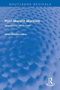 Post-Marxist Marxism by John Baldacchino